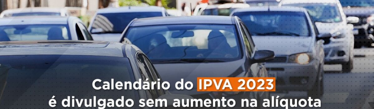 Calendário do IPVA é divulgado sem aumento da alíquota