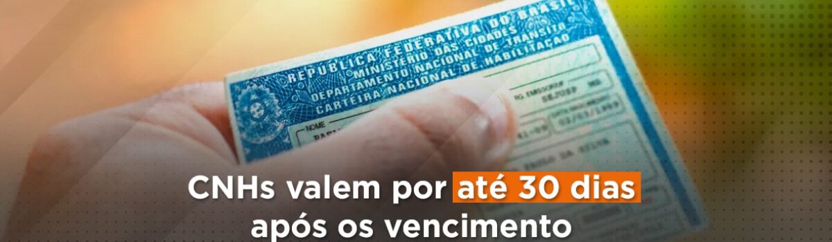 CNHs valem por até 30 dias após o vencimento