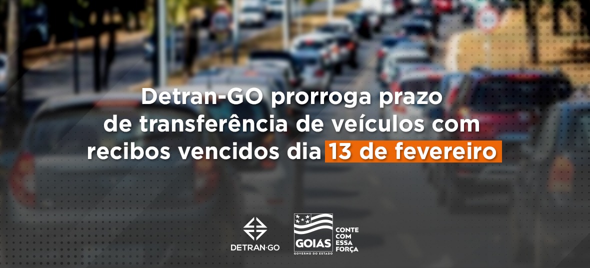 Detran-GO prorroga prazo de transferência de veículos com recibos vencidos no dia 13 de fevereiro