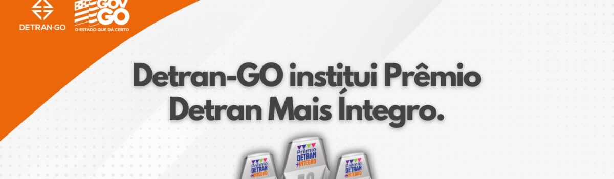 Detran-GO cria Prêmio Detran Mais íntegro