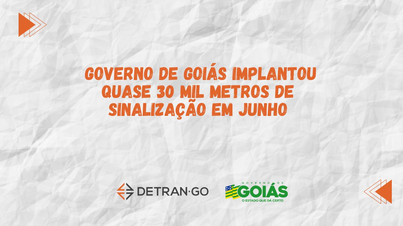 Governo de Goiás implanta cerca de 30 mil metros quadrados de sinalização em junho