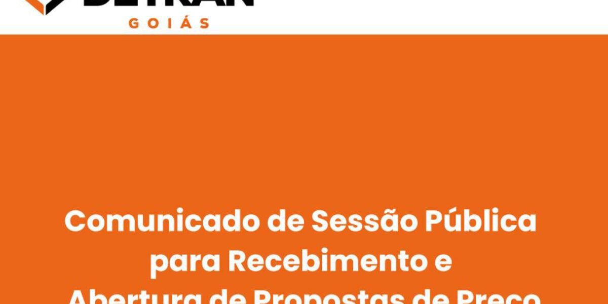 Comunicado de Sessão Pública de Abertura e Recebimento de Propostas de Preços