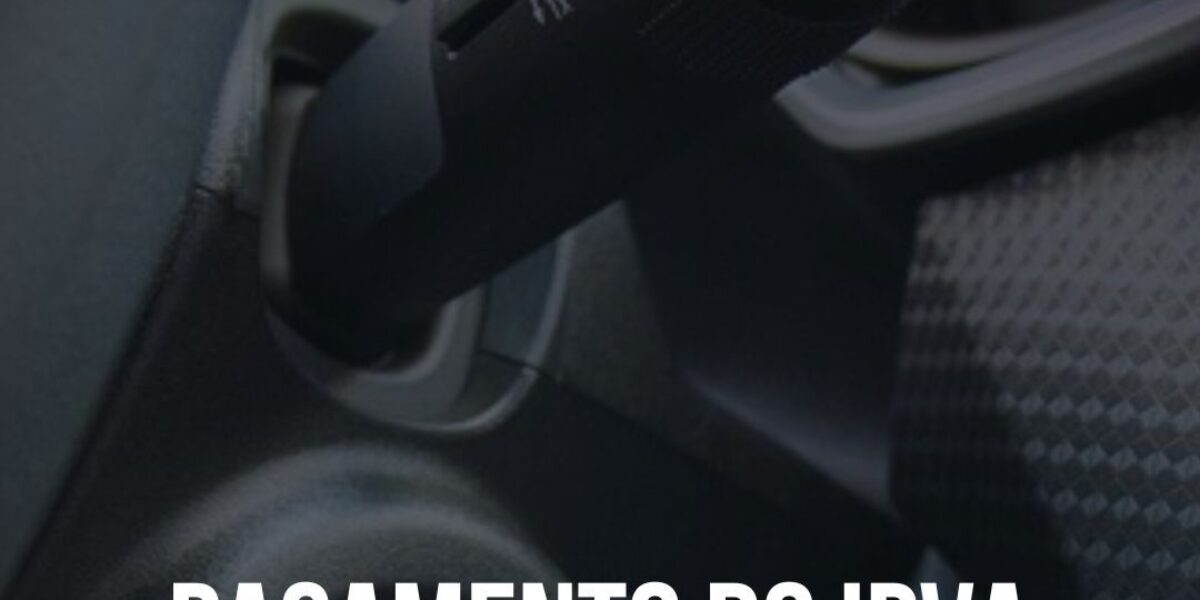 Pagamento do IPVA vencido será suspenso neste fim de semana para migração em sistema