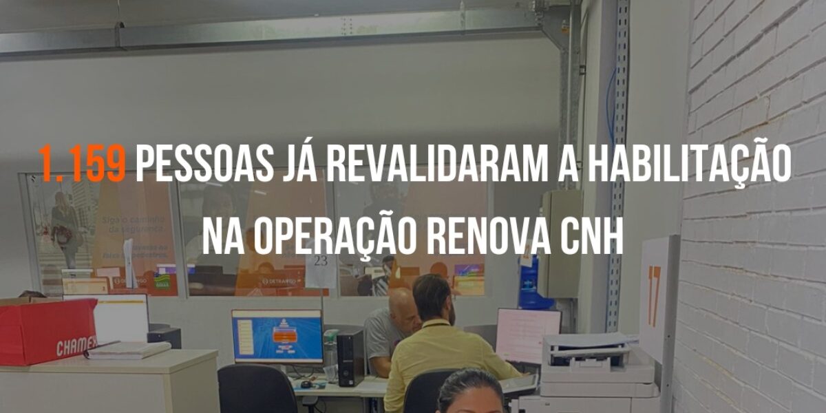 1.159 pessoas já revalidaram a habilitação na Operação Renova CNH