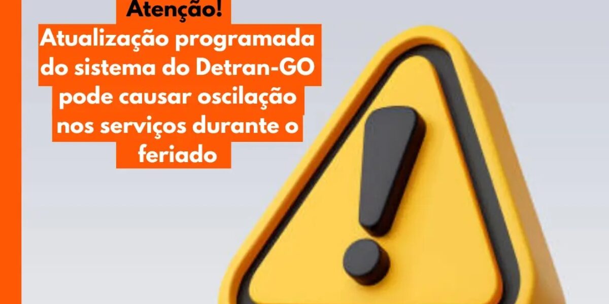 Atualização programada do sistema do Detran-GO pode causar oscilação nos serviços