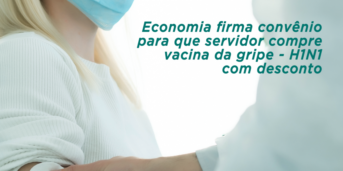 Economia firma convênio para aquisição da vacina da gripe H1N1 com desconto