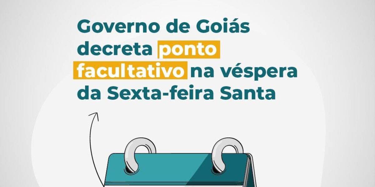 Governo de Goiás decreta ponto facultativo na quinta-feira (1º/04), véspera do feriado de Sexta-feira Santa