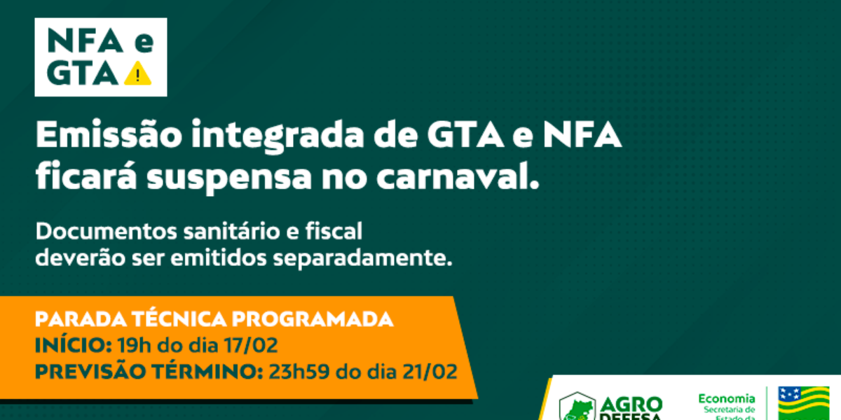 Integração da GTA e NFA ficará suspensa no carnaval para migração dos sistemas da Economia