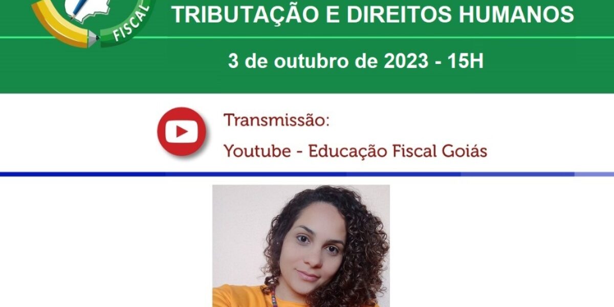 Tributação e Direitos Humanos serão temas de webinário do Grupo de Educação Fiscal de Goiás