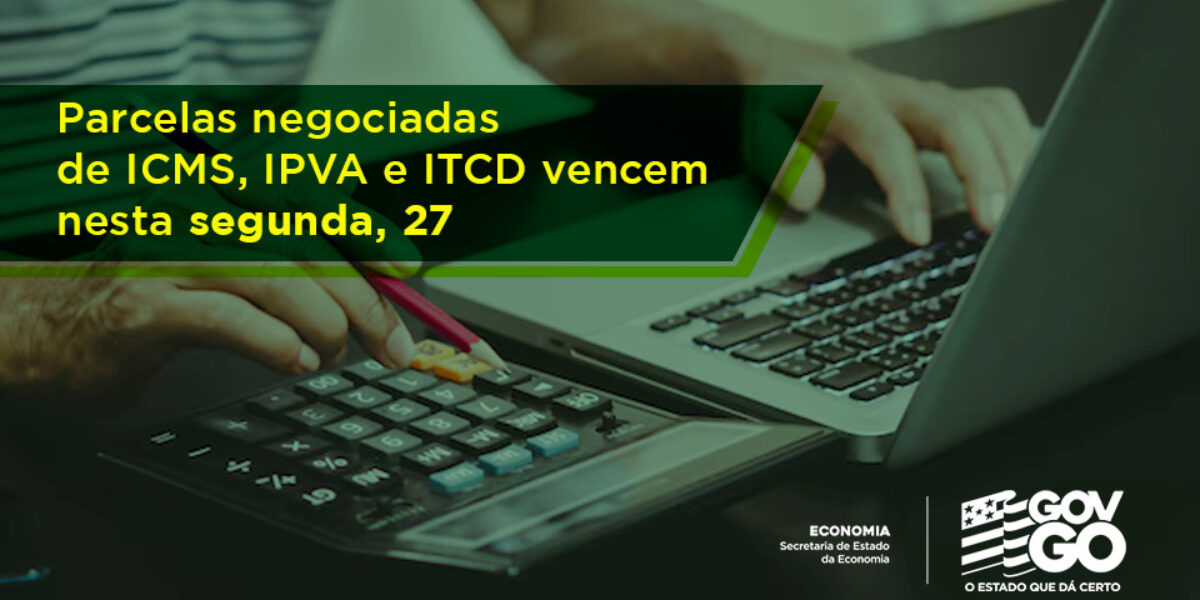 Dívidas negociadas de ICMS, IPVA e ITCD vencem na próxima segunda-feira