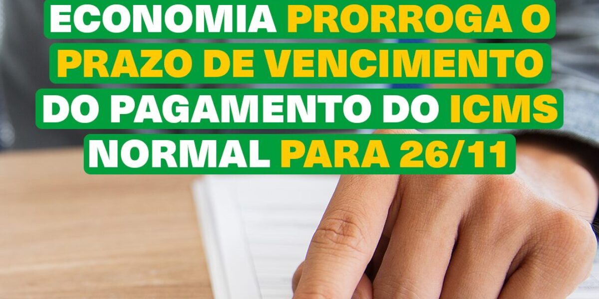 Economia prorroga o prazo de vencimento do pagamento do ICMS normal