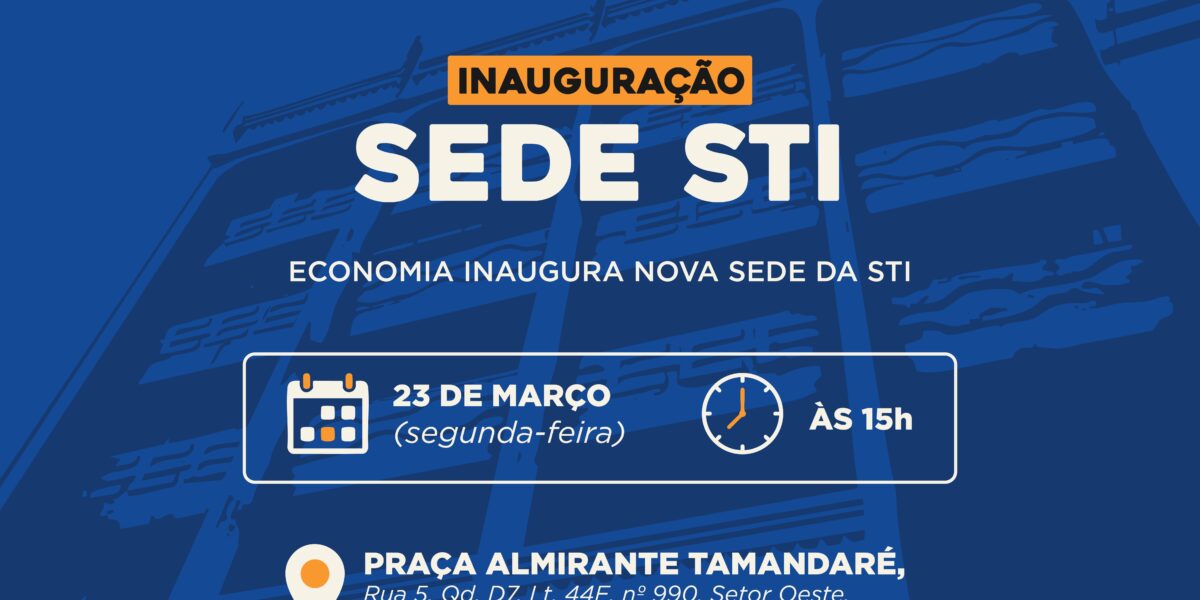 Economia inaugura nova sede da STI na segunda, 23