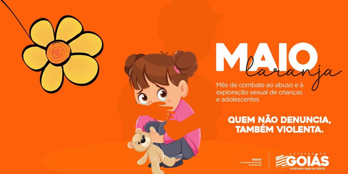 Secretaria da Educação de Goiás promove ações em campanha nacional sobre o combate à violência sexual infantil