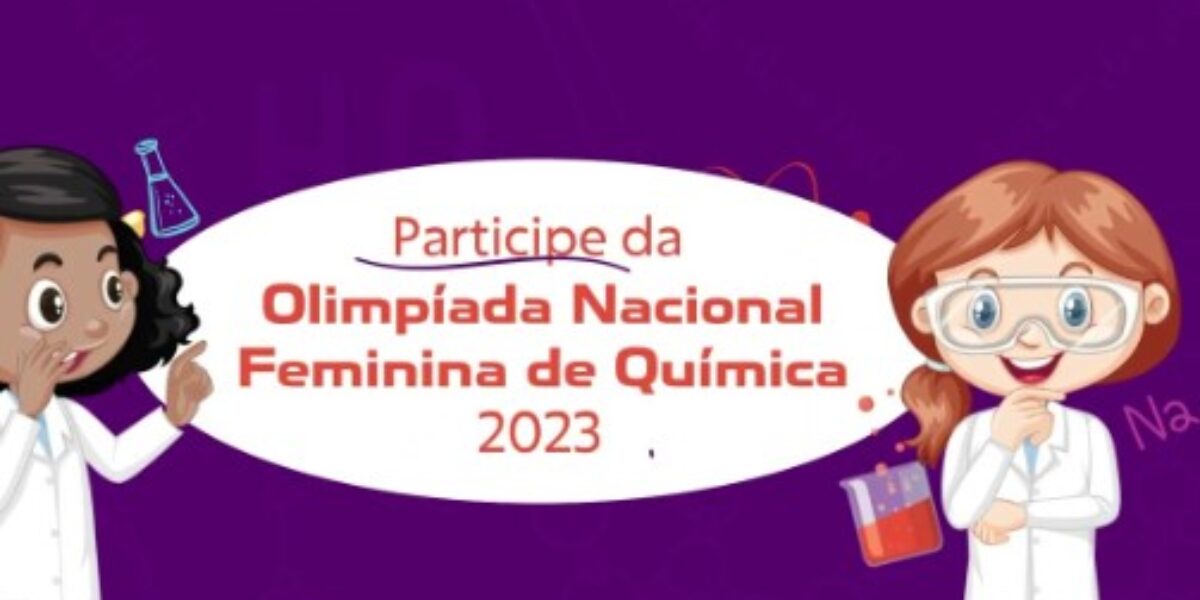 Olimpíada Nacional de Química abre inscrições para alunas do Ensino Fundamental, Médio e Técnico