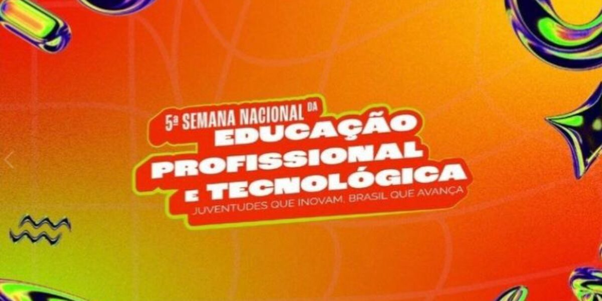 Oito projetos de Goiás são selecionados pelo MEC para a 5ª Semana Nacional da Educação Profissional e Tecnológica