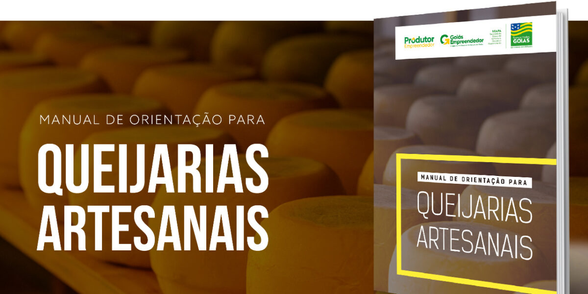 Governo de Goiás, por meio da Seapa, lança Manual de Orientação para Queijarias Artesanais
