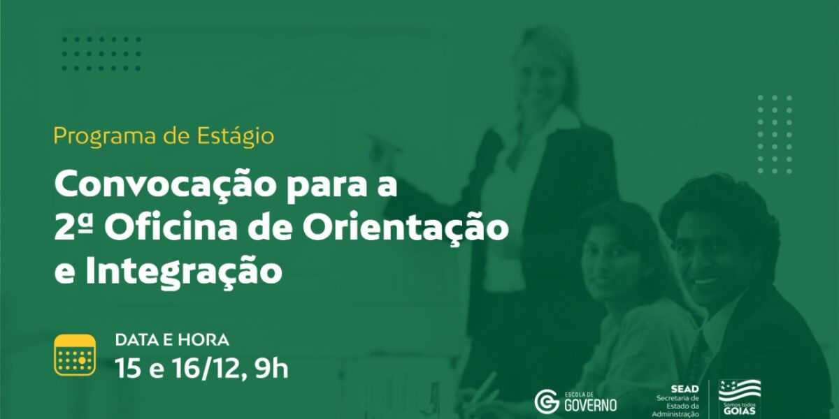 Governo de Goiás retoma convocação de estagiários para a 2º Oficina de Orientação e Integração