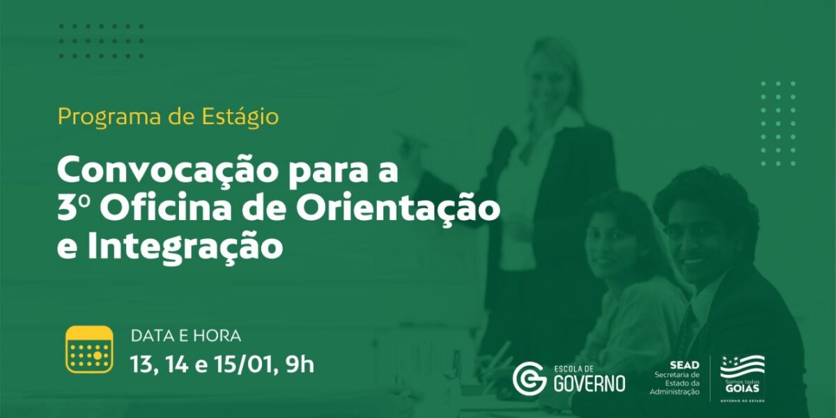 Governo de Goiás convoca estagiários para a 3° Oficina de Orientação e Integração