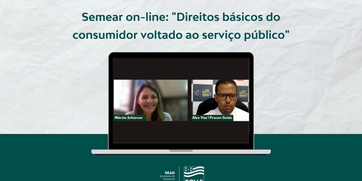 Semear On-line: no Dia do Consumidor, superintendente do Procon-GO fala sobre direitos básicos do consumidor voltado ao servidor público