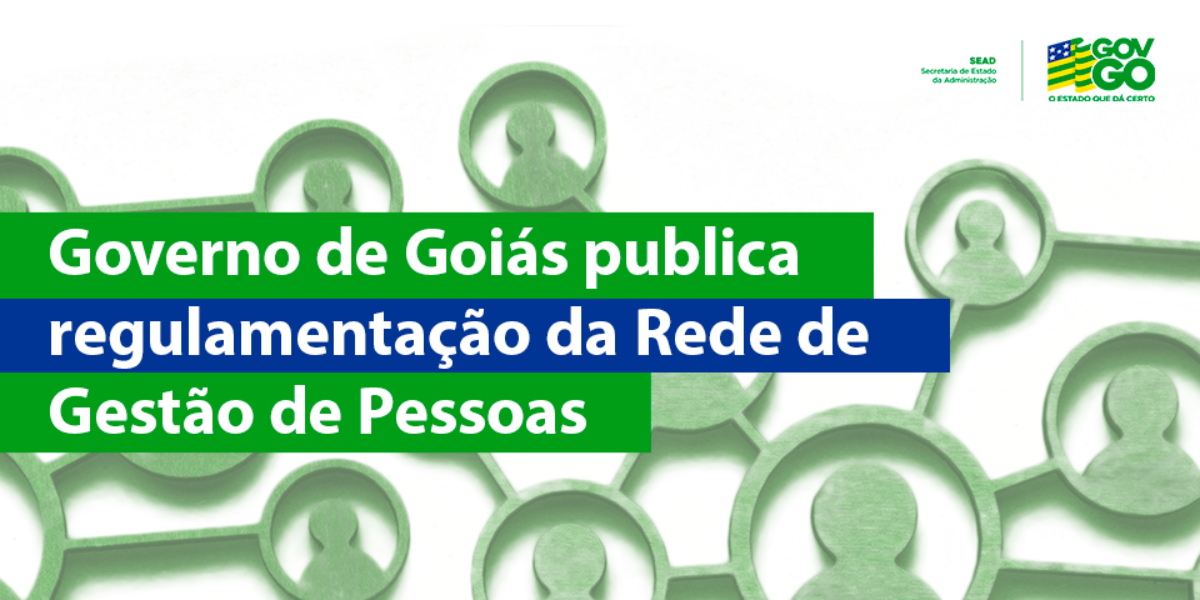 Governo de Goiás regulamenta Rede de Gestão de Pessoas para promover ações de valorização dos servidores