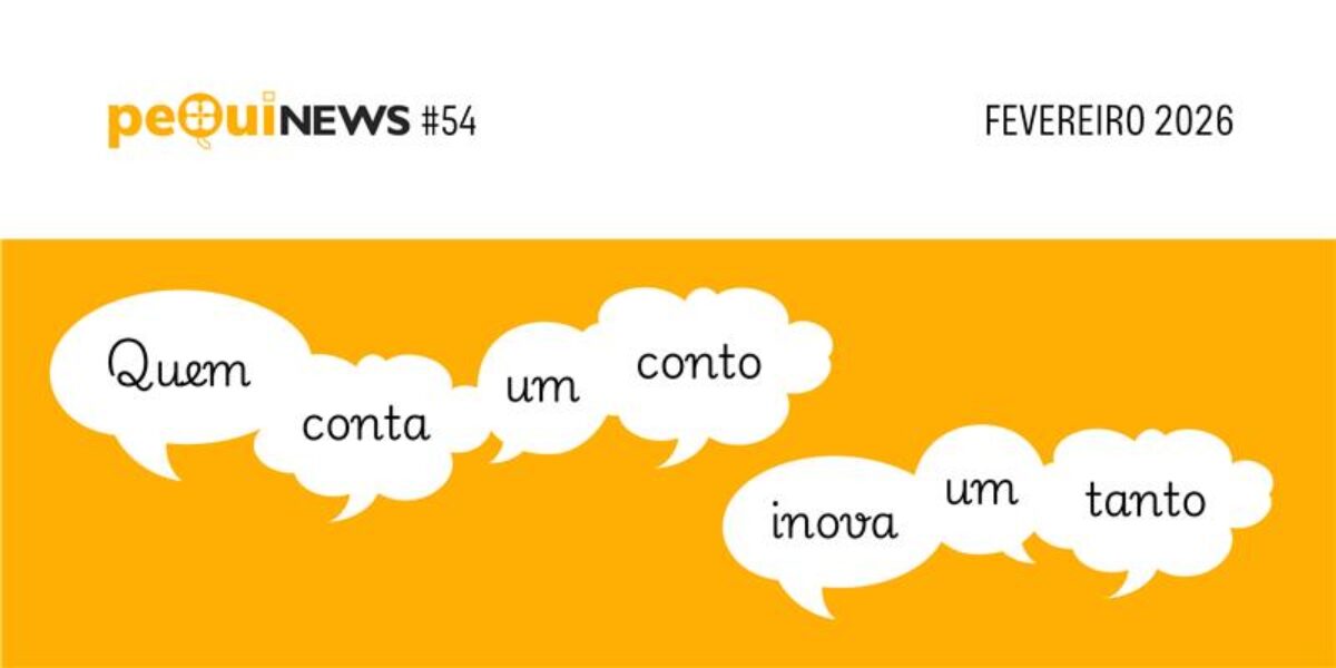 PequiNews Fevereiro: Quem conta um conto, inova um tanto