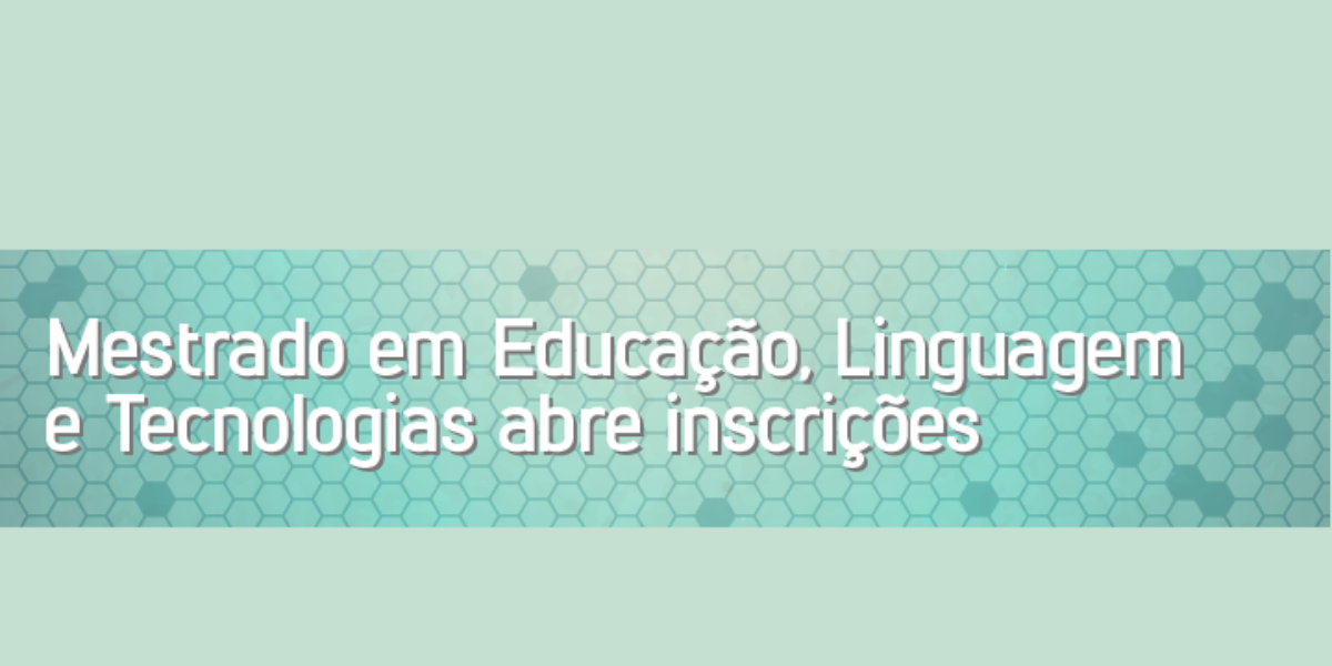 Mestrado em Educação, Linguagem e Tecnologias da UEG abre inscrições