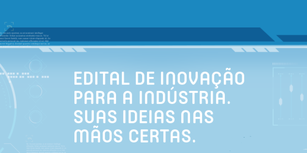 Empresas e startups terão R$ 53,6 milhões do Senai, do Sebrae e do Sesi para investir em inovação