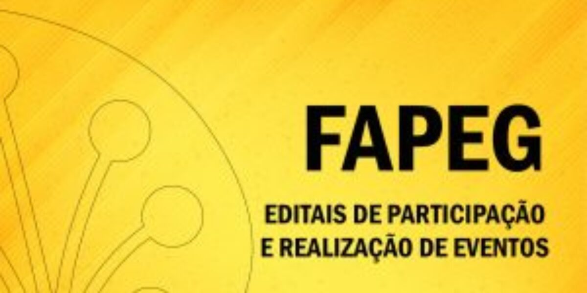 Fapeg divulga resultados preliminares dos editais para participação e realização de eventos em abril e maio