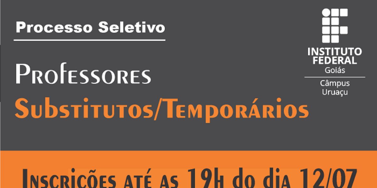 Prazo de inscrição prorrogado para processo seletivo de professores substitutos e temporários no IFG Uruaçu