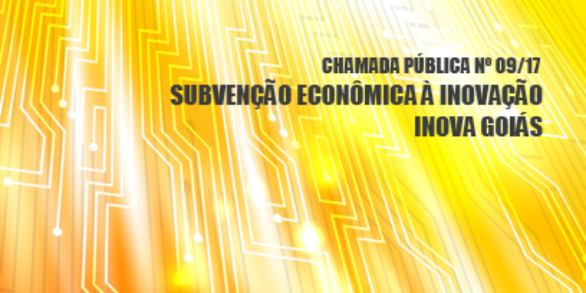 Fapeg divulga resultado final da Chamada 09/2017 de Subvenção Econômica – Inova Goiás