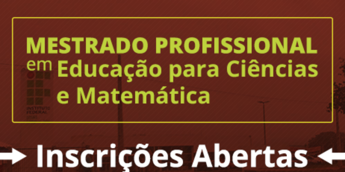 Mestrado Profissional em Educação para Ciências e Matemática oferta vagas para ações afirmativas e ampla concorrência