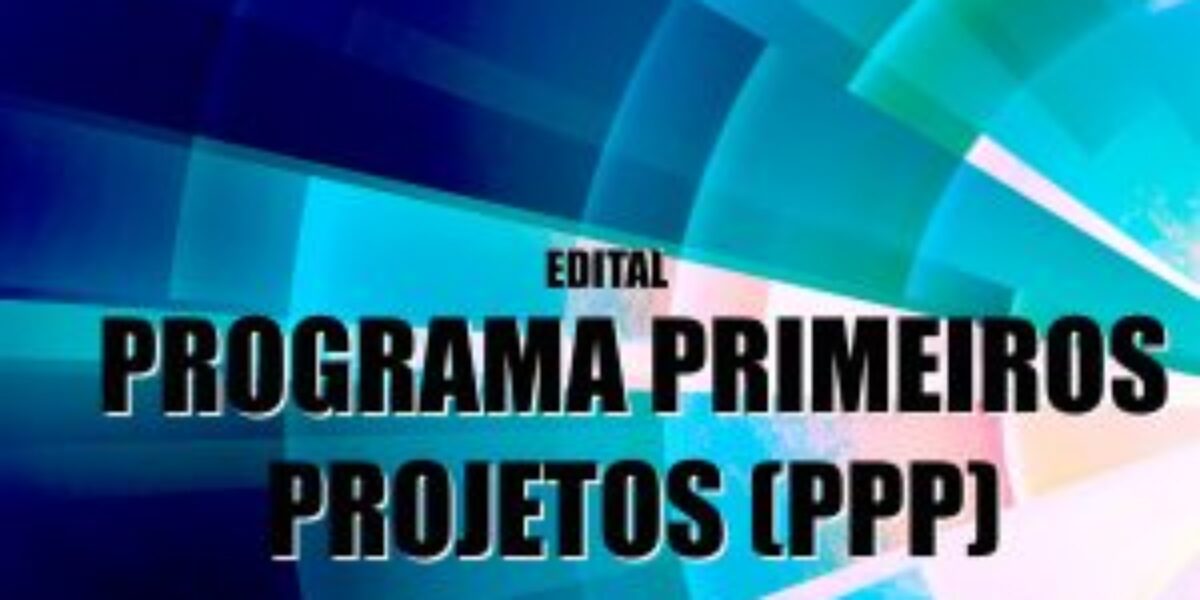 Fapeg divulga propostas para o Programa Primeiros Projetos classificadas em Cadastro de Reserva