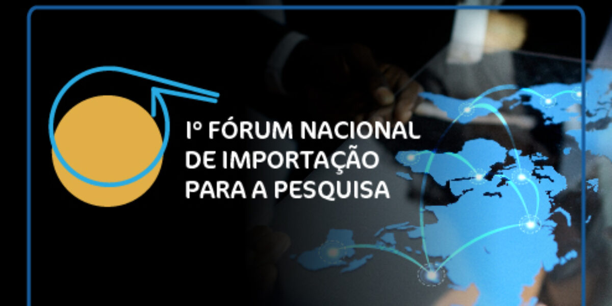 CNPq realiza 1º Fórum Nacional de Importação para Pesquisa