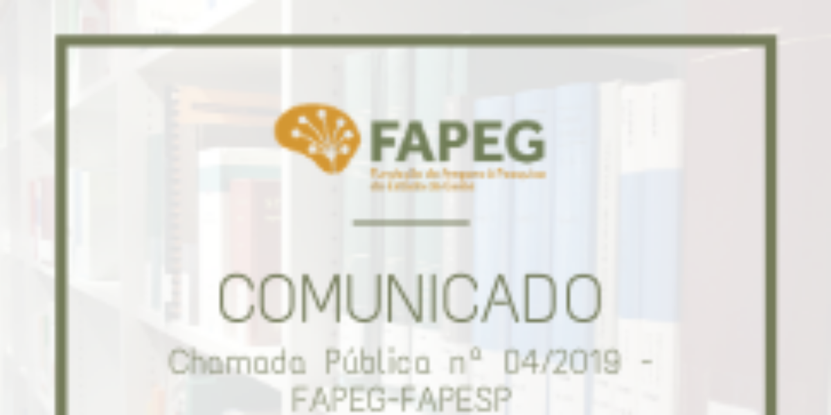 Chamada Pública n° 04/2019 – Auxílio à Pesquisa Colaborativa Fapeg-Fapesp