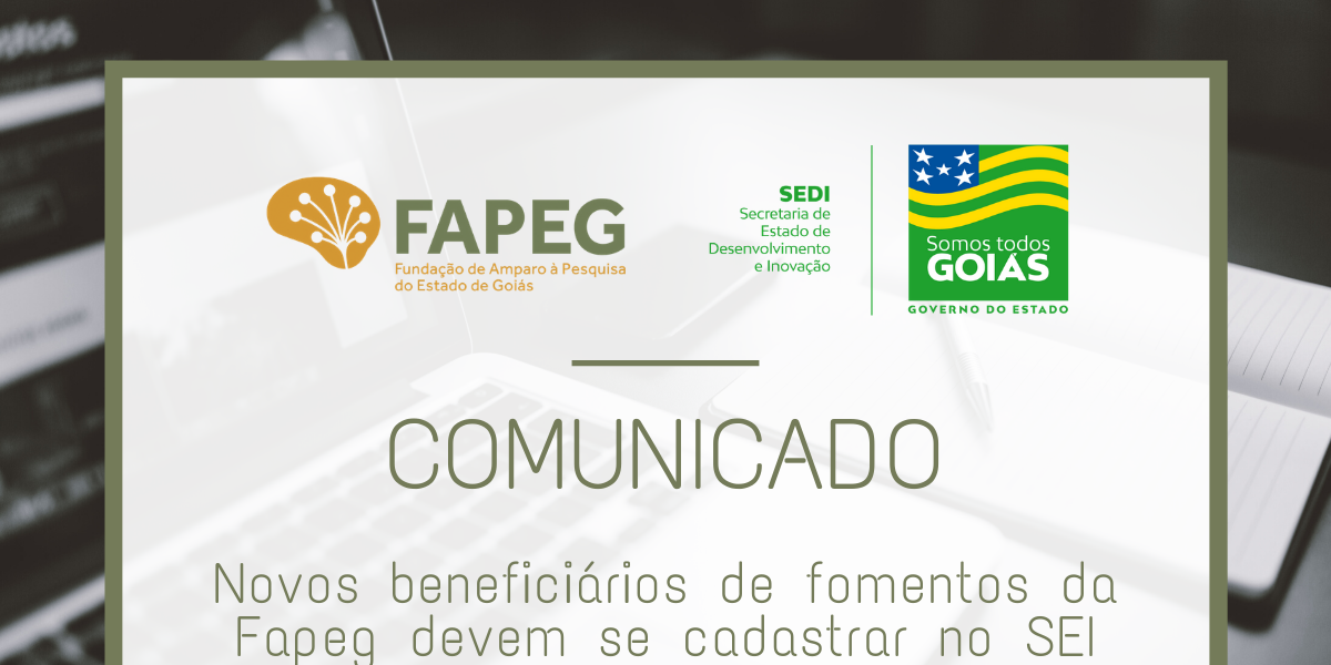 ERRATA: Novos beneficiários de fomentos da Fapeg devem se cadastrar no SEI