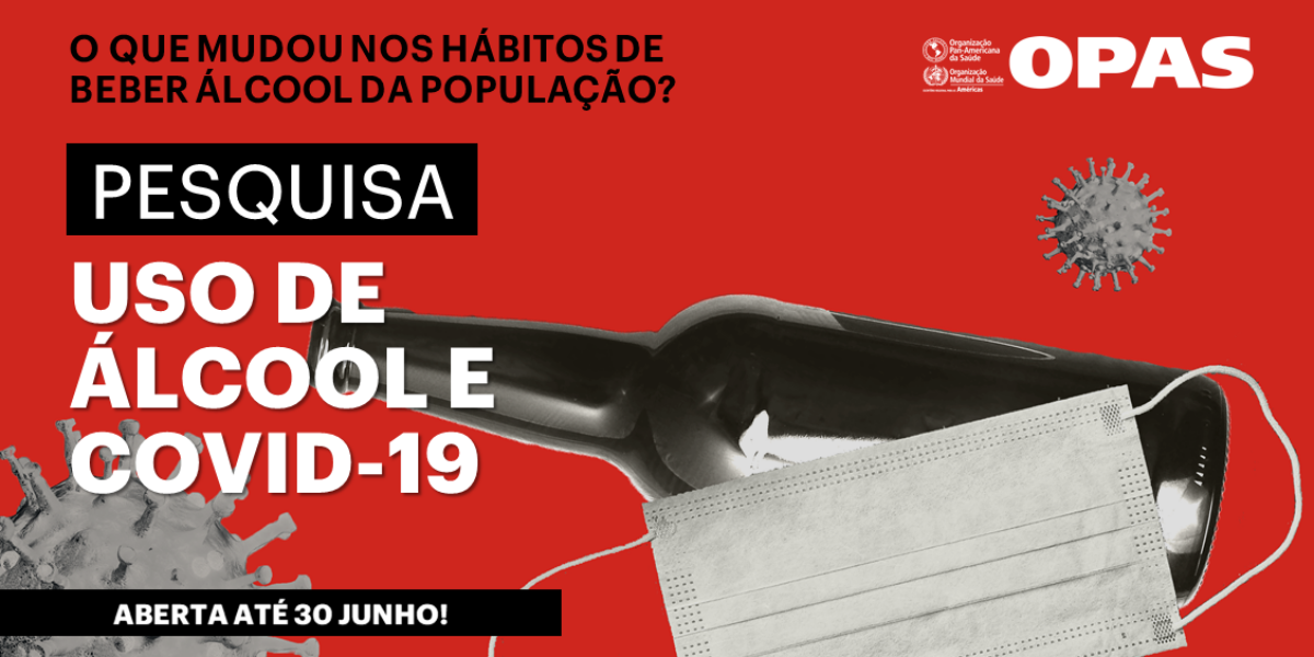 Organização Pan-Americana da Saúde realiza pesquisa sobre consumo de álcool durante a pandemia