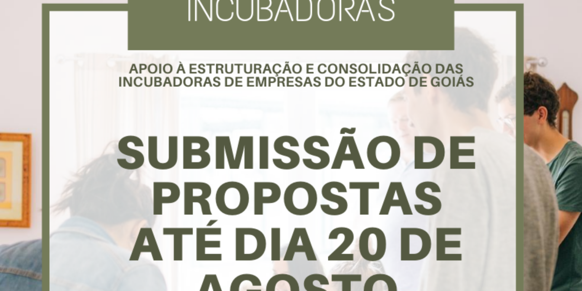 Prorrogado prazo de submissão de propostas ao edital de Incubadoras