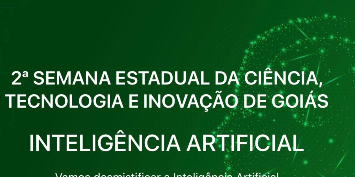 Governo de Goiás realiza 2ª Semana Estadual de Ciência, Tecnologia e Inovação