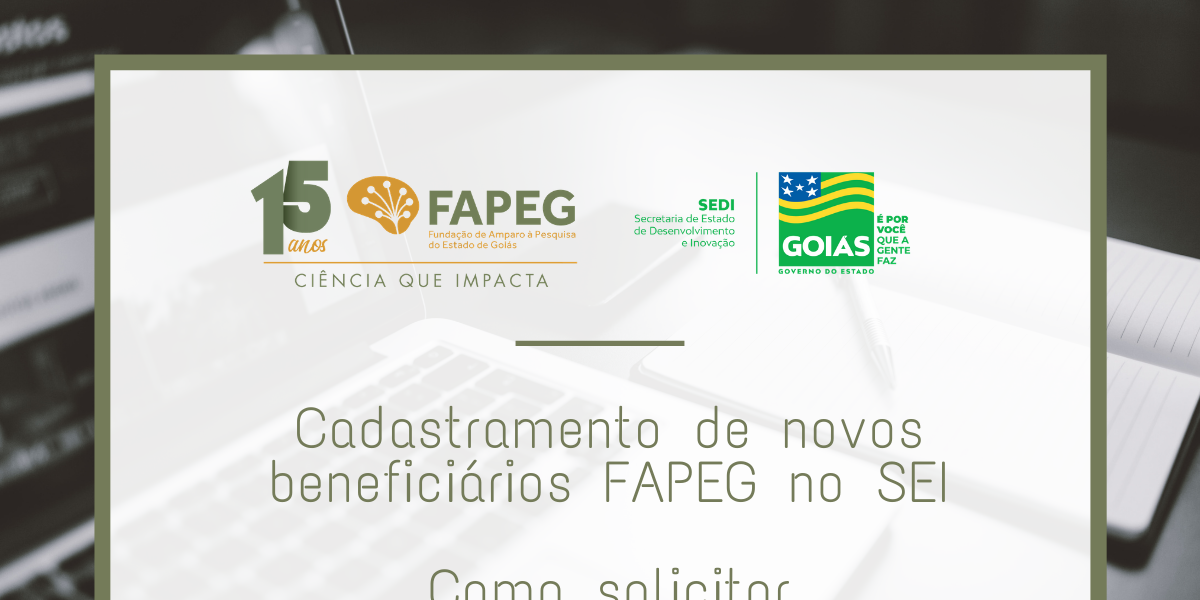 Fapeg orienta beneficiários sobre cadastramento no SEI