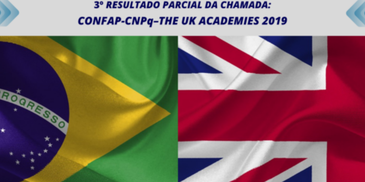 Disponível 3º resultado parcial da Chamada CONFAP-CNPq-THE UK ACADEMIES 2019