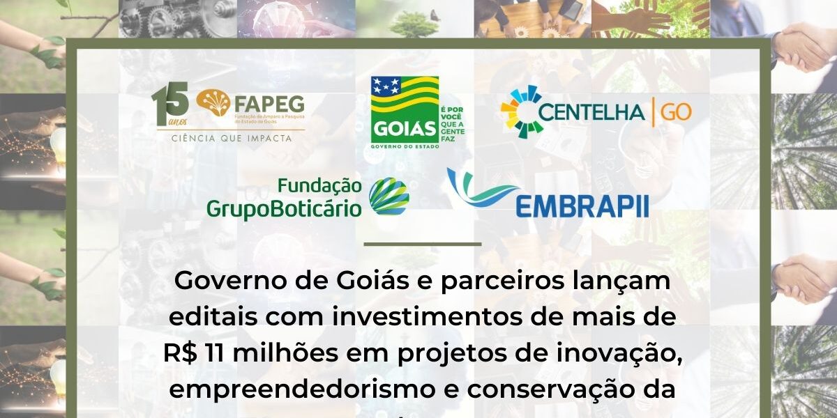 Governo de Goiás e parceiros investem mais de R$ 11 milhões em projetos de inovação, empreendedorismo e conservação da natureza