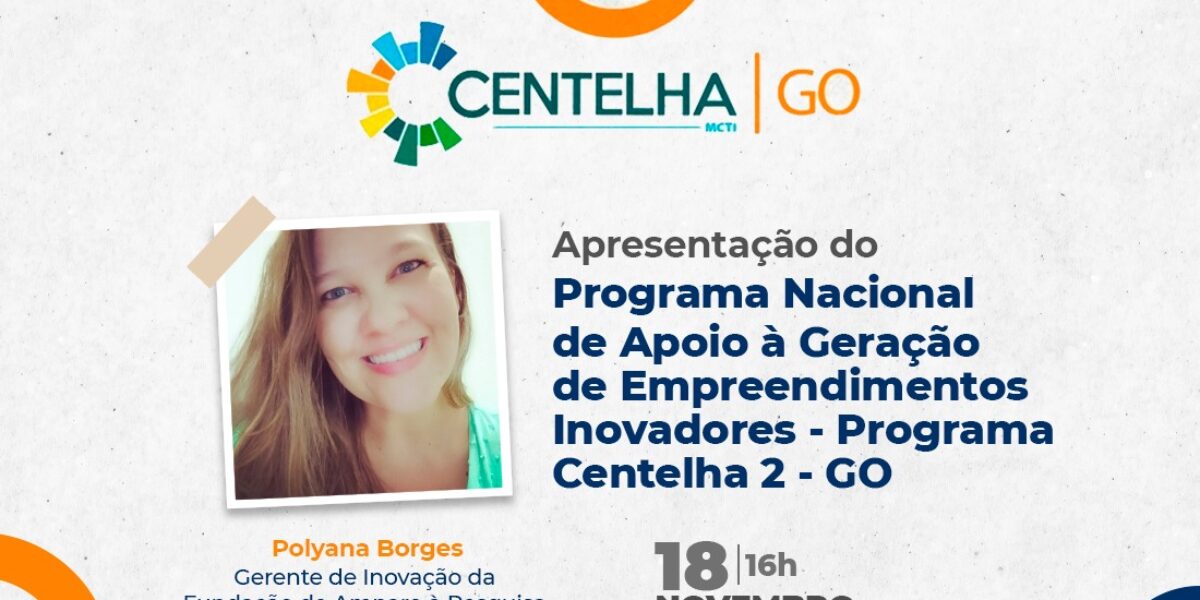 Gerente de Inovação da Fapeg apresenta Centelha, programa de empreendedorismo em Goiás