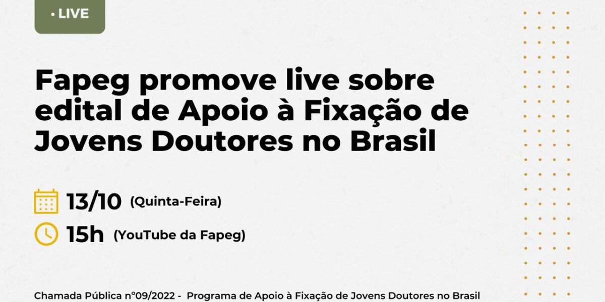 Fapeg promove live sobre edital de Apoio à Fixação de Jovens Doutores no Brasil nesta quinta-feira (13)