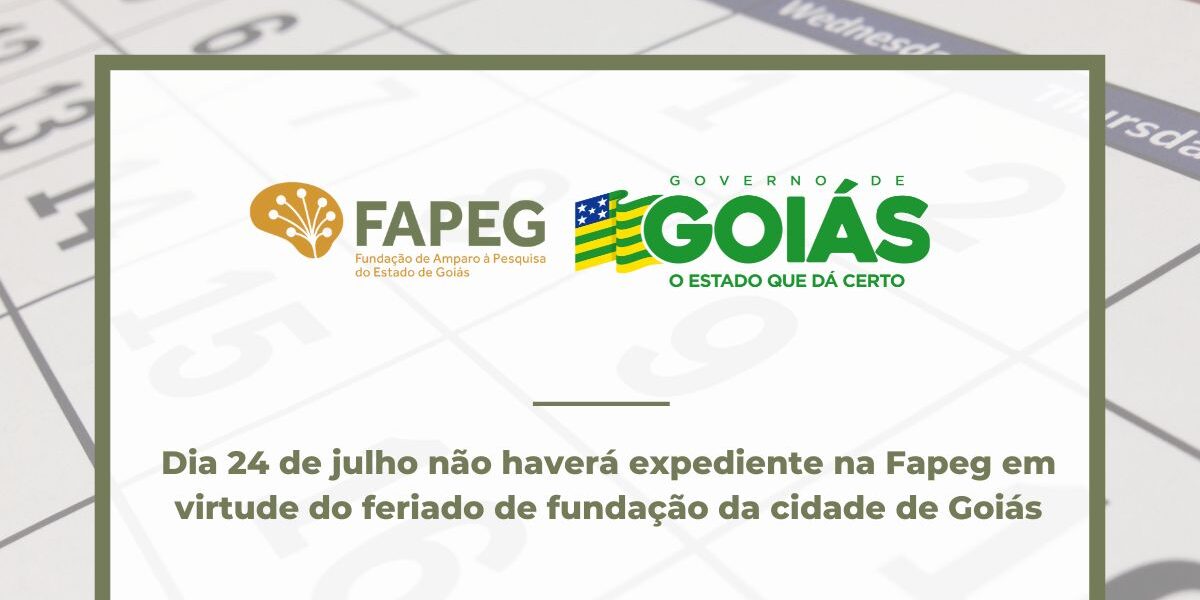 Dia 24 de julho não haverá expediente na Fapeg em virtude do feriado de fundação da cidade de Goiás