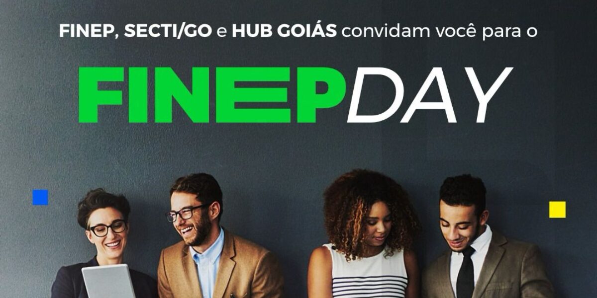 Pela primeira vez, Goiás recebe o Finep Day!