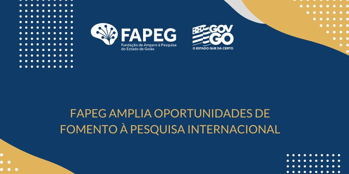 Fapeg amplia oportunidades de fomento à pesquisa internacional