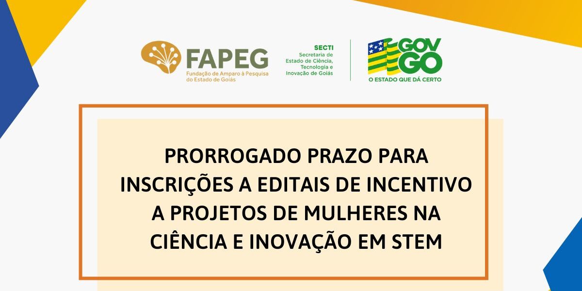 Prorrogado prazo para inscrições a editais de incentivo a projetos de mulheres na ciência e inovação em STEM