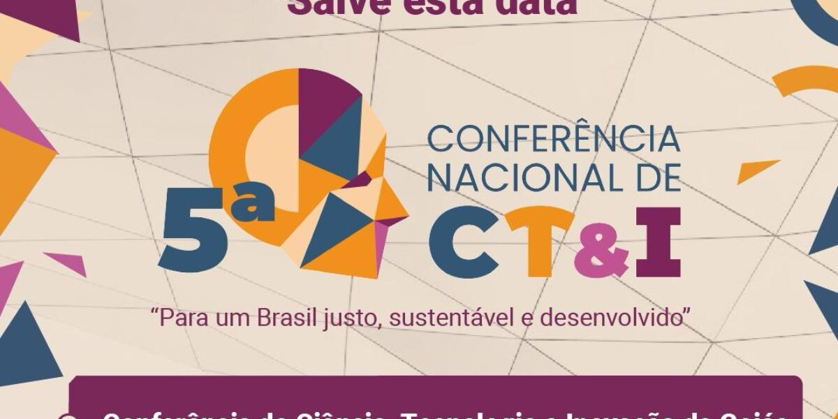 Está chegando a 5ª Conferência Nacional de Ciência, Tecnologia e Inovação em Goiás