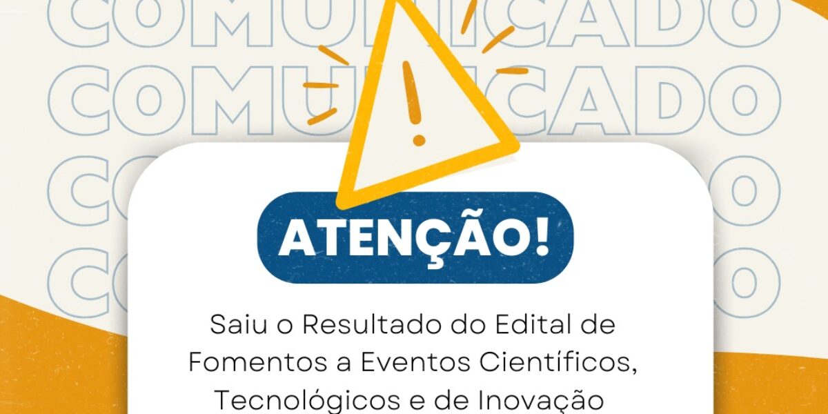 Fapeg divulga resultado de edital com fomento para 66 eventos Científicos, Tecnológicos e de Inovação