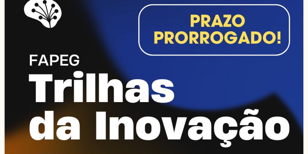Prorrogado prazo para submissão de propostas ao Trilhas da Inovação: Apoio a Startups II